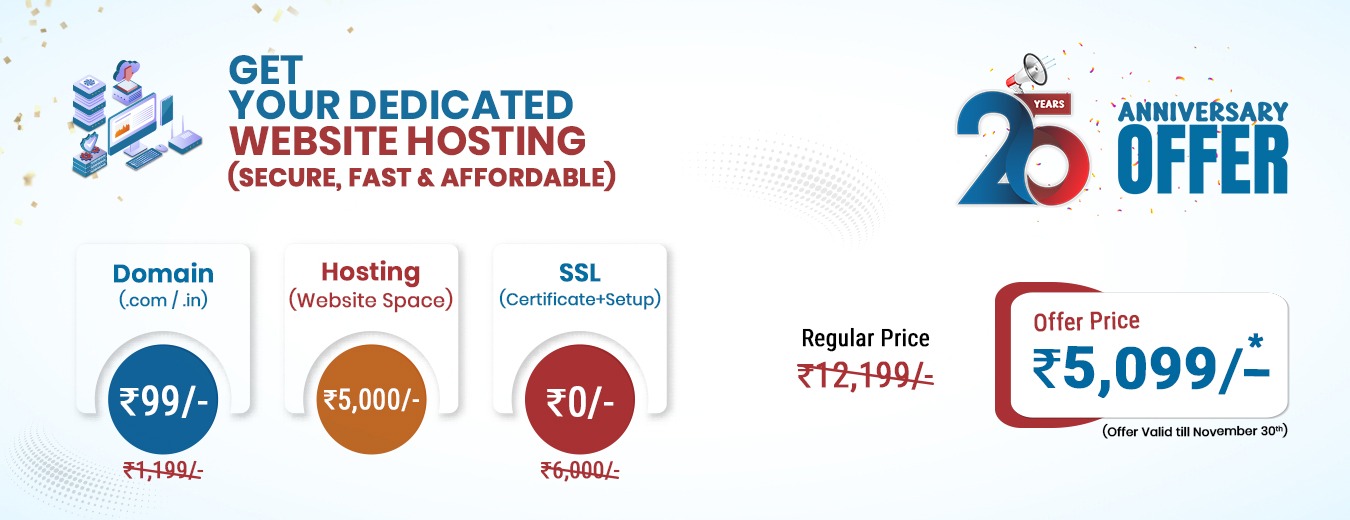 Get your dedicated website hosting package including Domain, Hosting, and SSL setup for ₹5,099 under 25th Anniversary Offer. Regular price ₹12,199, valid till November 30